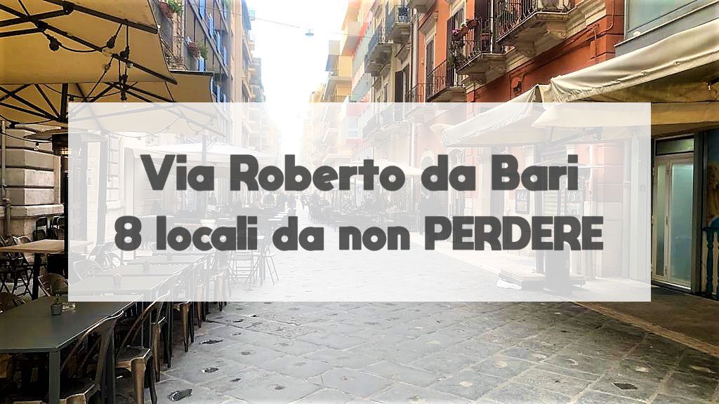 Via Roberto da Bari – la nuova via del gusto